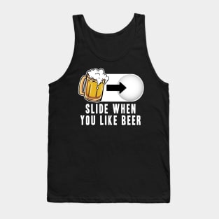 Slide when you like Beer Mode Funny Alcohol Drinking Party Tank Top